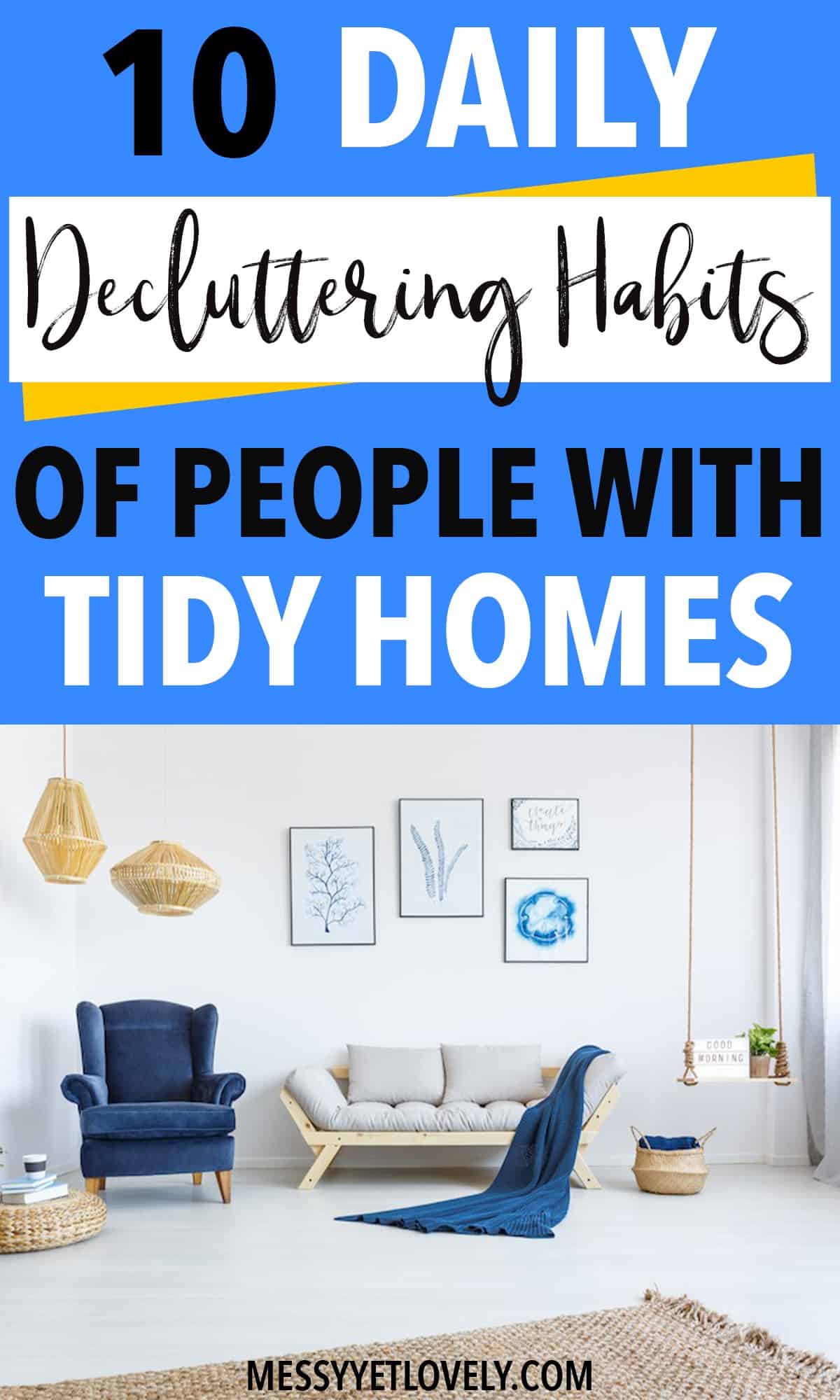 Do you wish if there was an easy way to keep your house uncluttered and look neat? How you tidy up daily has an impact on how clean your house is. Creating these daily decluttering habits will help you to reduce clutter in your home making it look always tidy. Click to know what the 10 daily decluttering habits everyone must have are. 